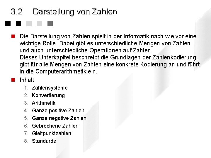 3. 2 Darstellung von Zahlen n Die Darstellung von Zahlen spielt in der Informatik