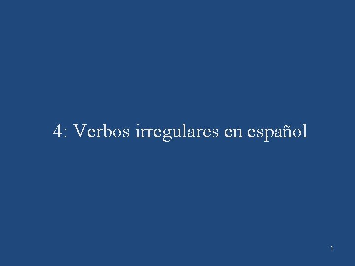 4: Verbos irregulares en español 1 