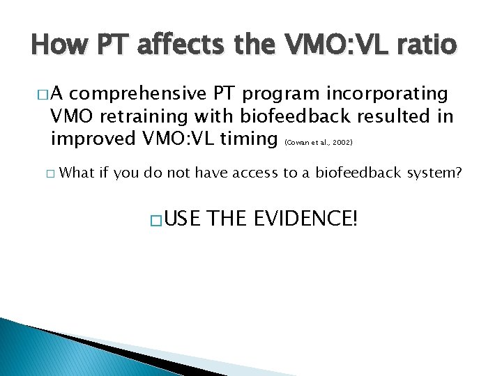 How PT affects the VMO: VL ratio �A comprehensive PT program incorporating VMO retraining