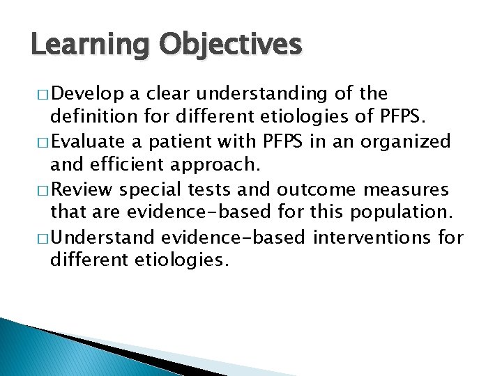 Learning Objectives � Develop a clear understanding of the definition for different etiologies of