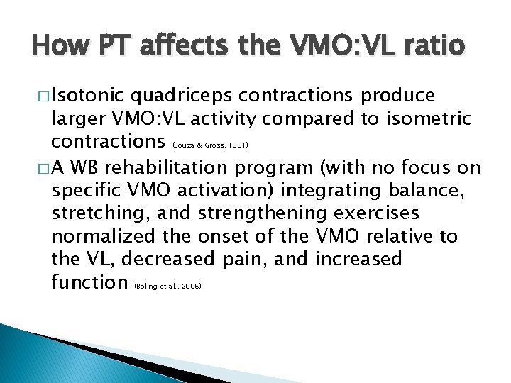 How PT affects the VMO: VL ratio � Isotonic quadriceps contractions produce larger VMO: