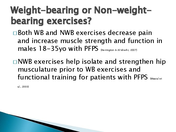 Weight-bearing or Non-weightbearing exercises? � Both WB and NWB exercises decrease pain and increase