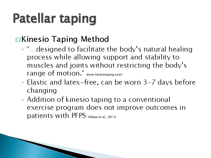Patellar taping � Kinesio Taping Method ◦ “…designed to facilitate the body’s natural healing