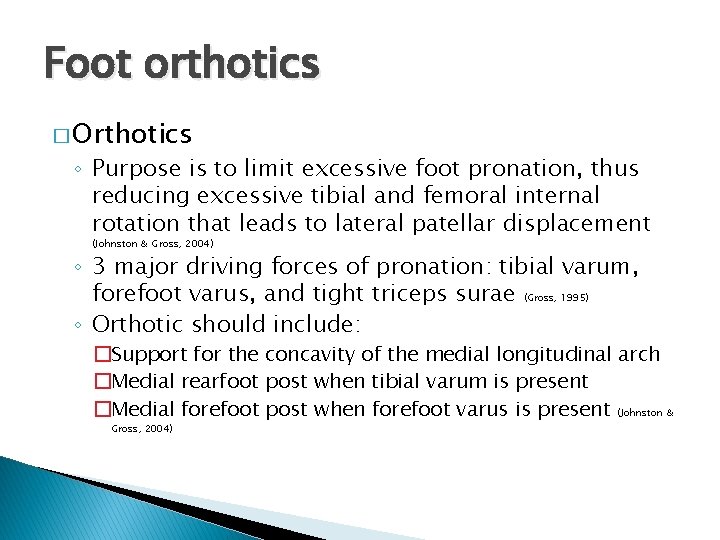 Foot orthotics � Orthotics ◦ Purpose is to limit excessive foot pronation, thus reducing