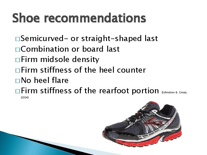 Shoe recommendations � Semicurved- or straight-shaped last � Combination or board last � Firm