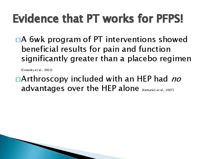 Evidence that PT works for PFPS! �A 6 wk program of PT interventions showed