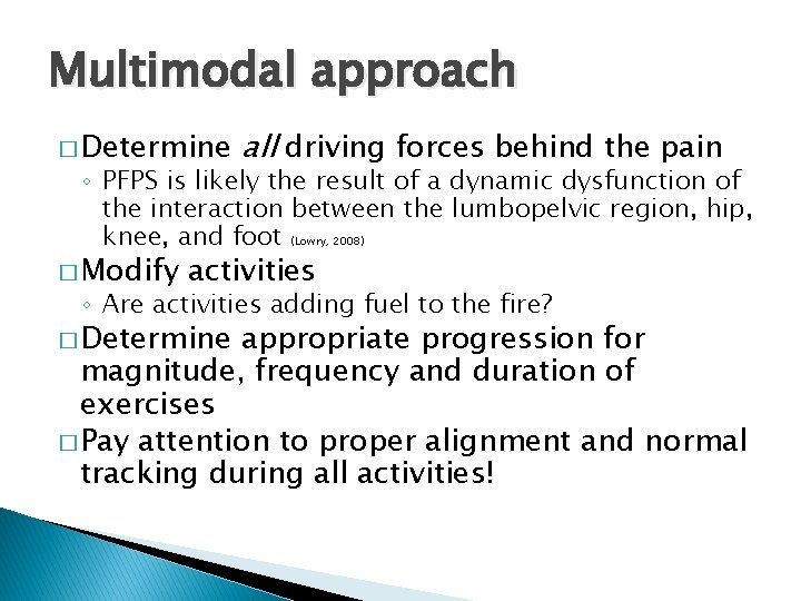 Multimodal approach � Determine all driving forces behind the pain ◦ PFPS is likely