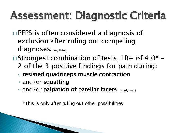 Assessment: Diagnostic Criteria � PFPS is often considered a diagnosis of exclusion after ruling