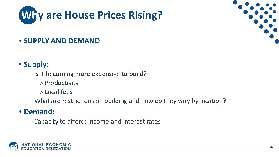 Why are House Prices Rising? • SUPPLY AND DEMAND • Supply: - Is it Why are House Prices Rising? • SUPPLY AND DEMAND • Supply: - Is it