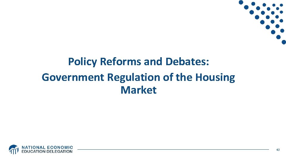 Policy Reforms and Debates: Government Regulation of the Housing Inequality and Poverty Market 43 Policy Reforms and Debates: Government Regulation of the Housing Inequality and Poverty Market 43
