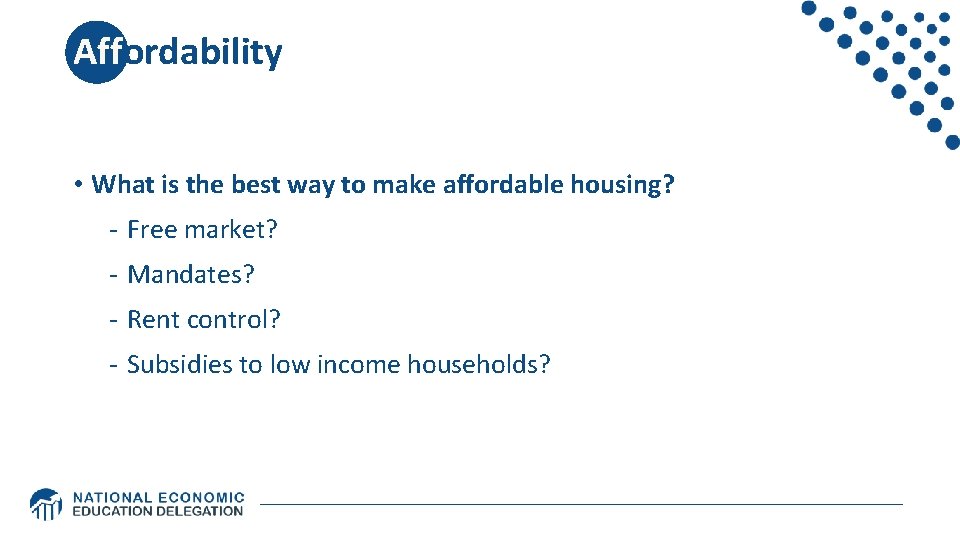 Affordability • What is the best way to make affordable housing? - Free market? Affordability • What is the best way to make affordable housing? - Free market?