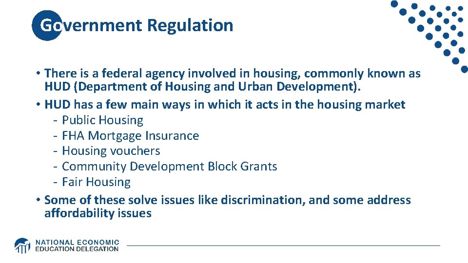 Government Regulation • There is a federal agency involved in housing, commonly known Government Regulation • There is a federal agency involved in housing, commonly known