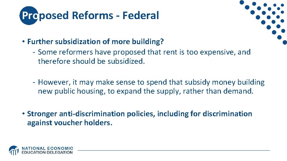 Proposed Reforms - Federal • Further subsidization of more building? - Some reformers have Proposed Reforms - Federal • Further subsidization of more building? - Some reformers have