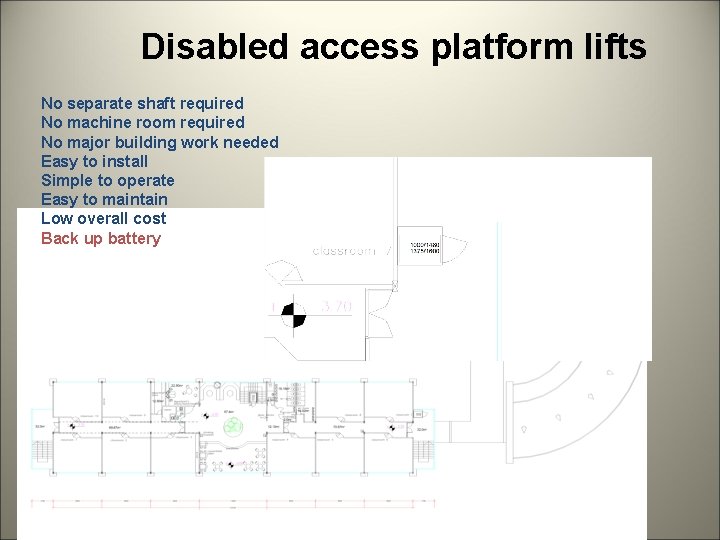 Disabled access platform lifts No separate shaft required No machine room required No major