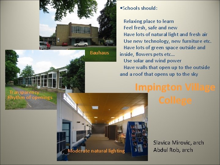  • Schools should: Bauhaus Relaxing place to learn Feel fresh, safe and new