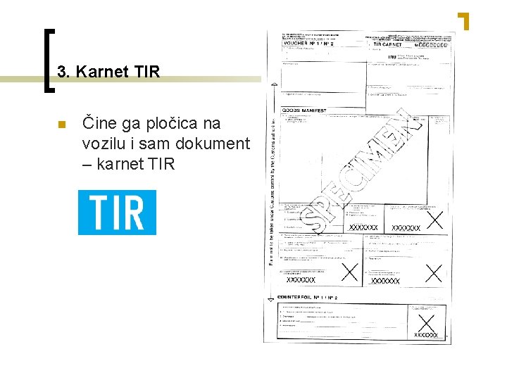 3. Karnet TIR n Čine ga pločica na vozilu i sam dokument – karnet