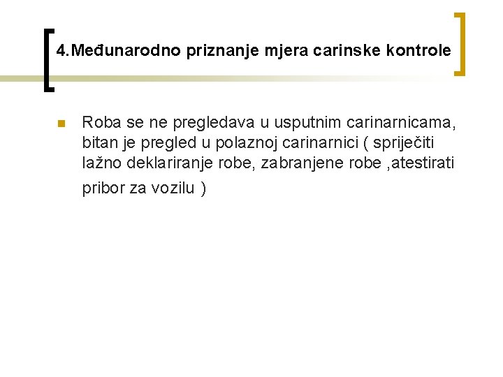 4. Međunarodno priznanje mjera carinske kontrole n Roba se ne pregledava u usputnim carinarnicama,