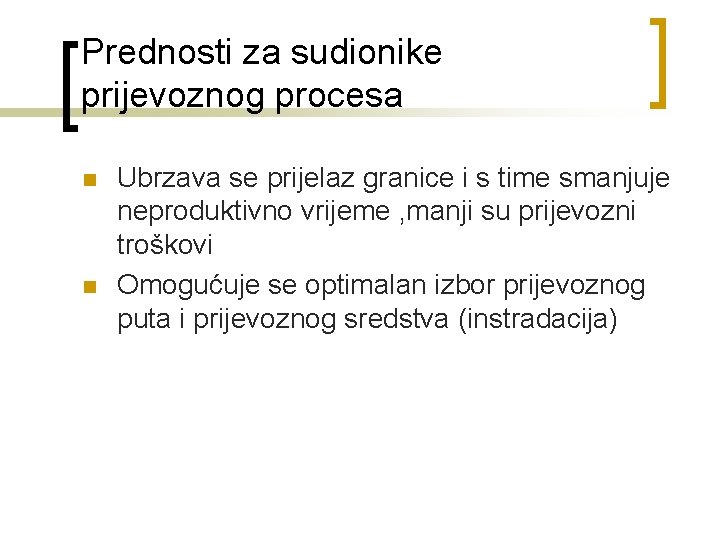 Prednosti za sudionike prijevoznog procesa n n Ubrzava se prijelaz granice i s time