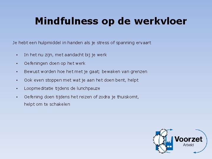 Mindfulness op de werkvloer Je hebt een hulpmiddel in handen als je stress of