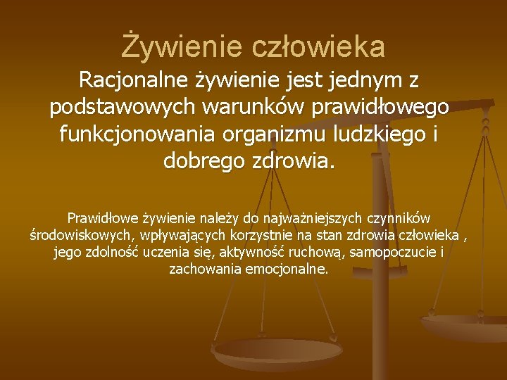 Żywienie człowieka Racjonalne żywienie jest jednym z podstawowych warunków prawidłowego funkcjonowania organizmu ludzkiego i