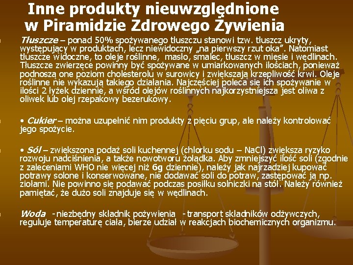 Inne produkty nieuwzględnione w Piramidzie Zdrowego Żywienia n Tłuszcze – ponad 50% spożywanego tłuszczu