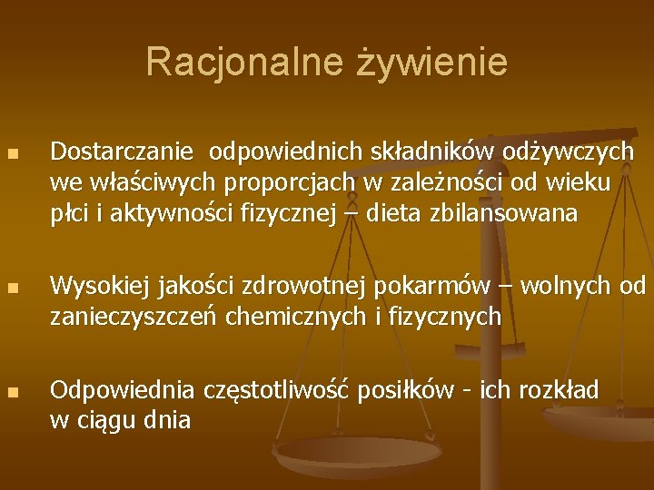 Racjonalne żywienie n n n Dostarczanie odpowiednich składników odżywczych we właściwych proporcjach w zależności