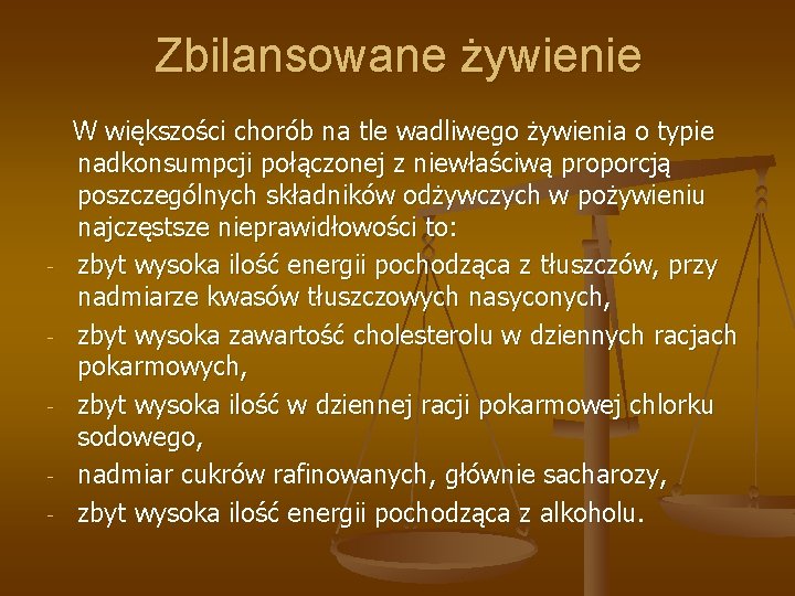 Zbilansowane żywienie - - W większości chorób na tle wadliwego żywienia o typie nadkonsumpcji