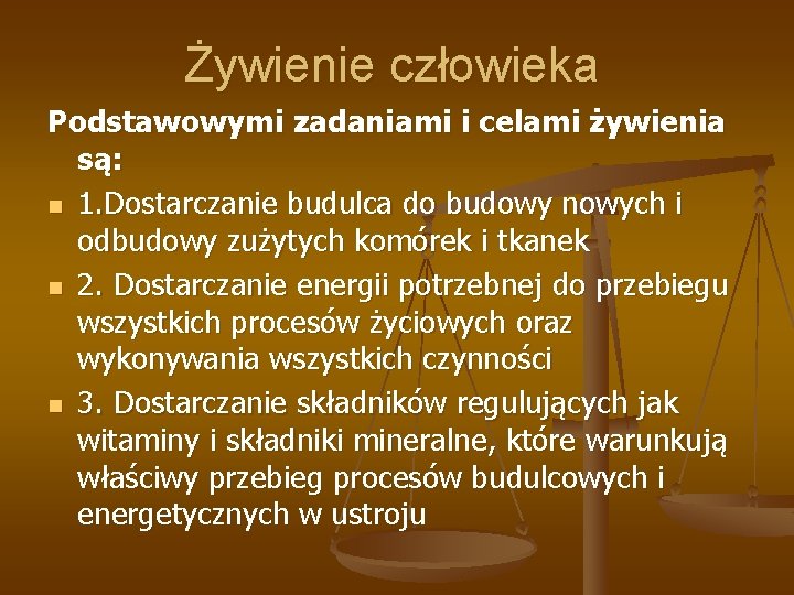 Żywienie człowieka Podstawowymi zadaniami i celami żywienia są: n 1. Dostarczanie budulca do budowy