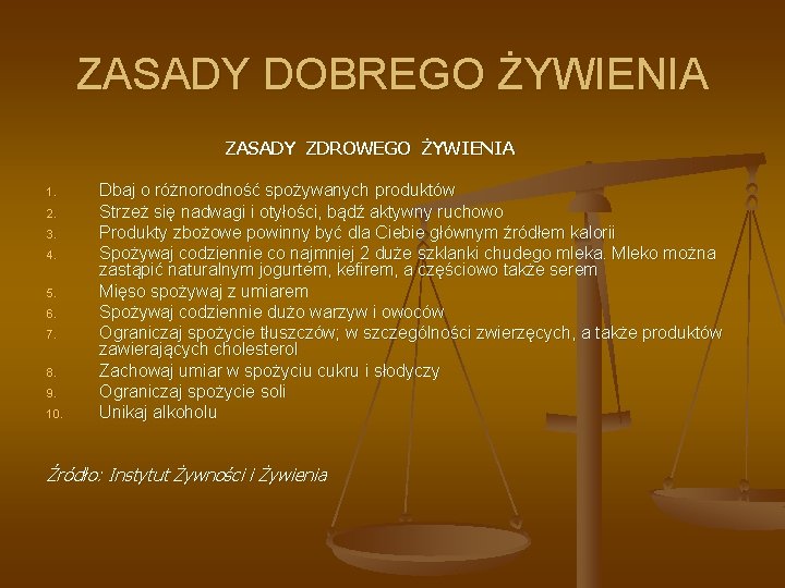 ZASADY DOBREGO ŻYWIENIA ZASADY ZDROWEGO ŻYWIENIA 1. 2. 3. 4. 5. 6. 7. 8.