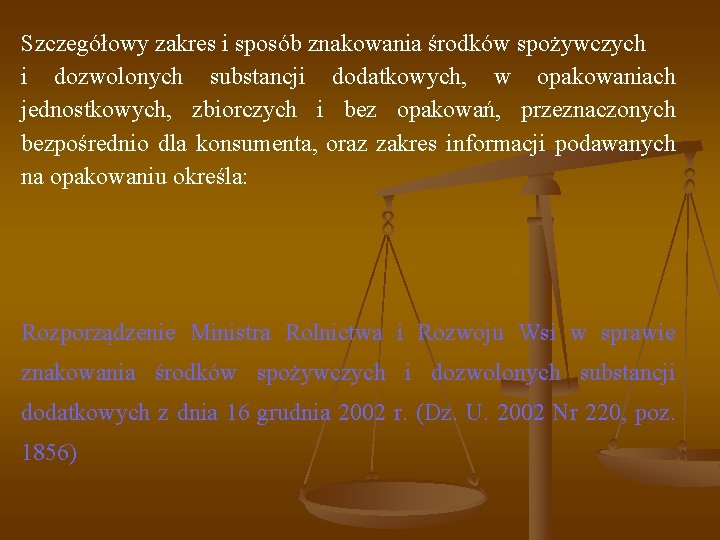 Szczegółowy zakres i sposób znakowania środków spożywczych i dozwolonych substancji dodatkowych, w opakowaniach jednostkowych,