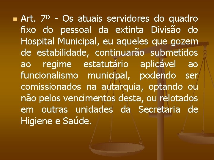 n Art. 7º - Os atuais servidores do quadro fixo do pessoal da extinta