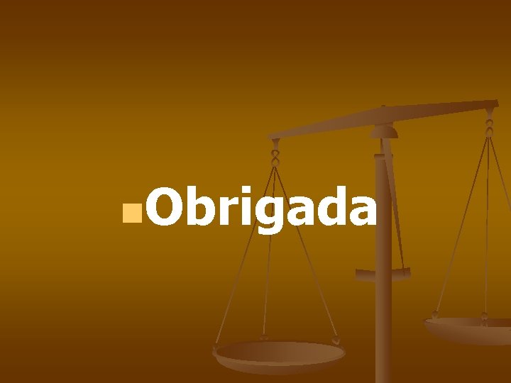 n. Obrigada 