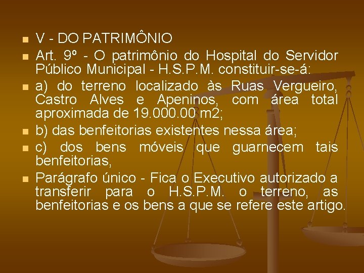 n n n V - DO PATRIMÔNIO Art. 9º - O patrimônio do Hospital