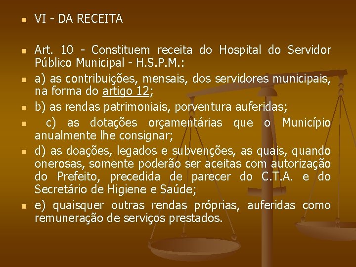 n n n n VI - DA RECEITA Art. 10 - Constituem receita do