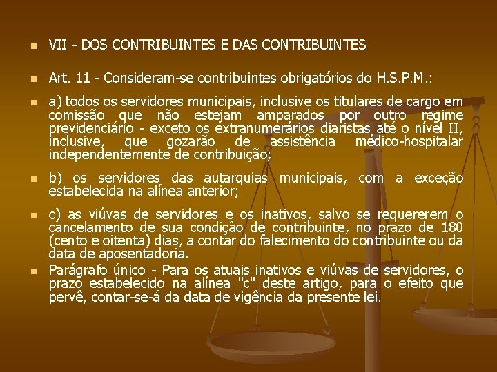 n VII - DOS CONTRIBUINTES E DAS CONTRIBUINTES n Art. 11 - Consideram-se contribuintes