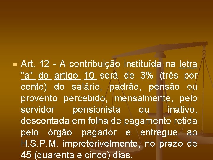 n Art. 12 - A contribuição instituída na letra "a" do artigo 10 será