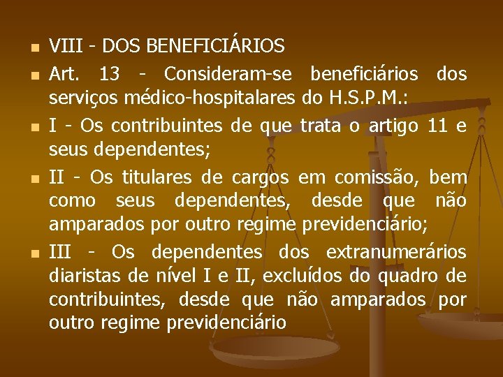 n n n VIII - DOS BENEFICIÁRIOS Art. 13 - Consideram-se beneficiários dos serviços