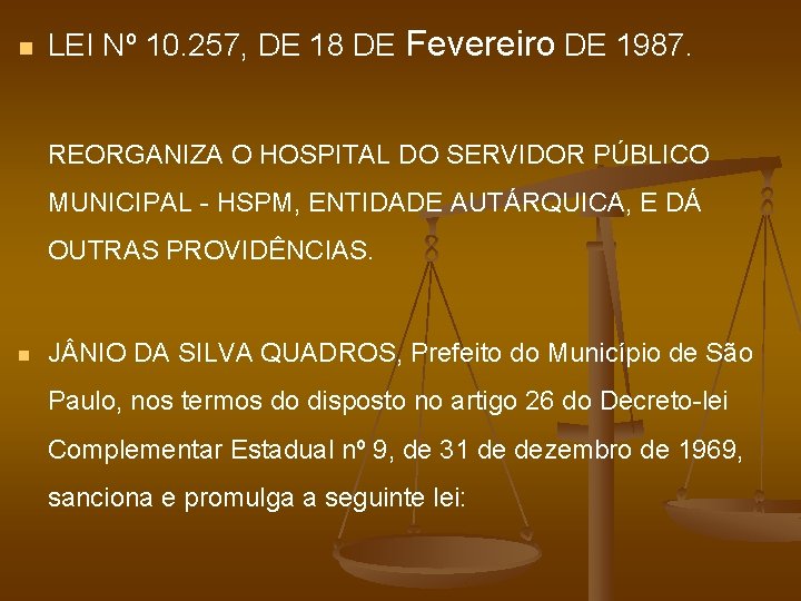 n LEI Nº 10. 257, DE 18 DE Fevereiro DE 1987. REORGANIZA O HOSPITAL