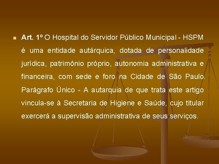 n Art. 1º O Hospital do Servidor Público Municipal - HSPM é uma entidade