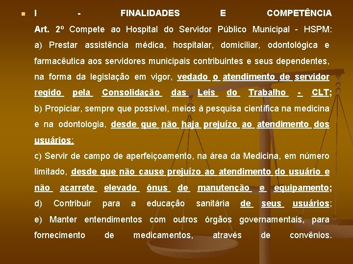 n I - FINALIDADES E COMPETÊNCIA Art. 2º Compete ao Hospital do Servidor Público