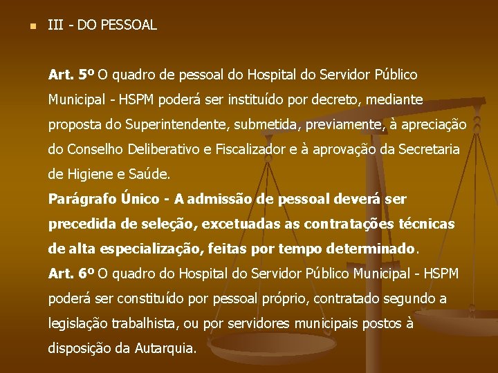 n III - DO PESSOAL Art. 5º O quadro de pessoal do Hospital do