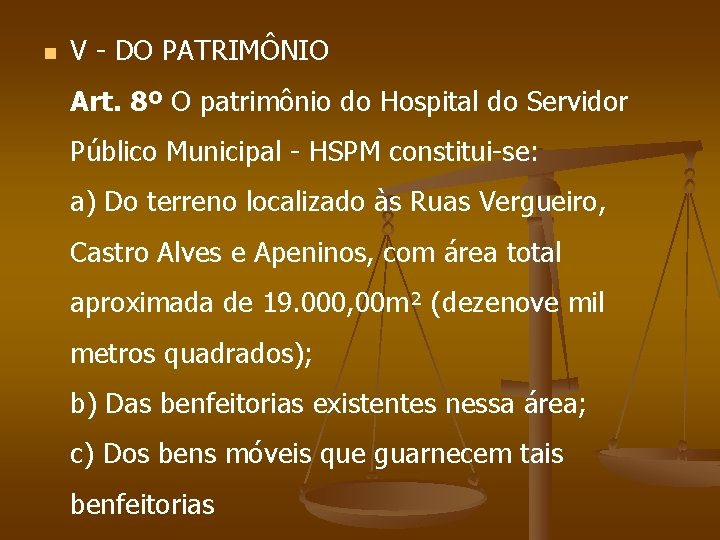 n V - DO PATRIMÔNIO Art. 8º O patrimônio do Hospital do Servidor Público