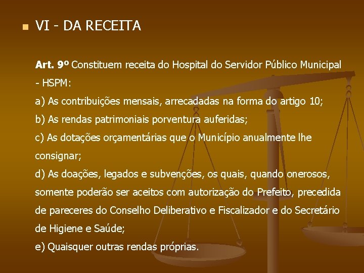 n VI - DA RECEITA Art. 9º Constituem receita do Hospital do Servidor Público