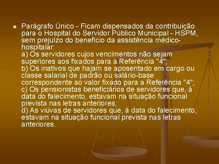 n Parágrafo Único - Ficam dispensados da contribuição para o Hospital do Servidor Público