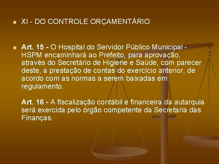 n XI - DO CONTROLE ORÇAMENTÁRIO n Art. 15 - O Hospital do Servidor