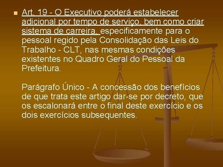 n Art. 19 - O Executivo poderá estabelecer adicional por tempo de serviço, bem