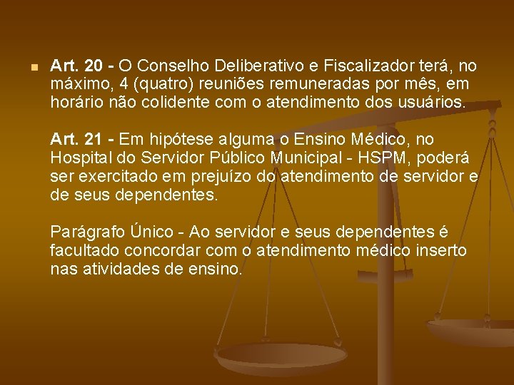n Art. 20 - O Conselho Deliberativo e Fiscalizador terá, no máximo, 4 (quatro)