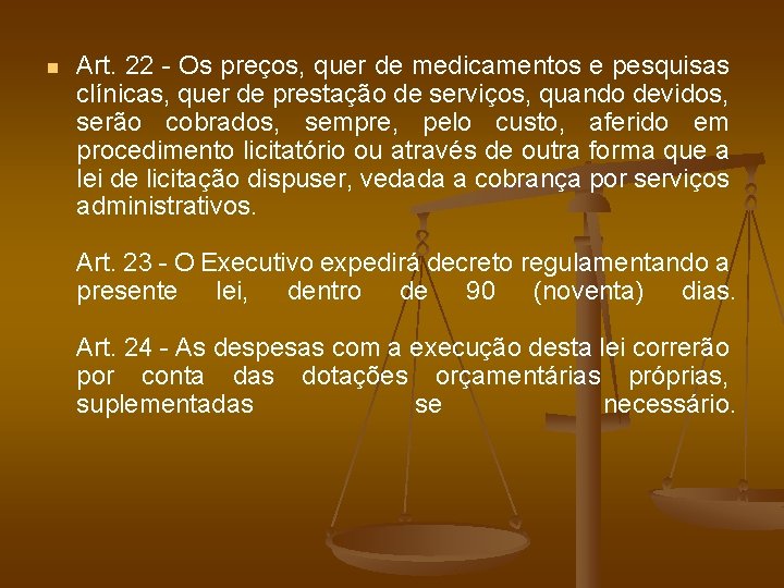 n Art. 22 - Os preços, quer de medicamentos e pesquisas clínicas, quer de