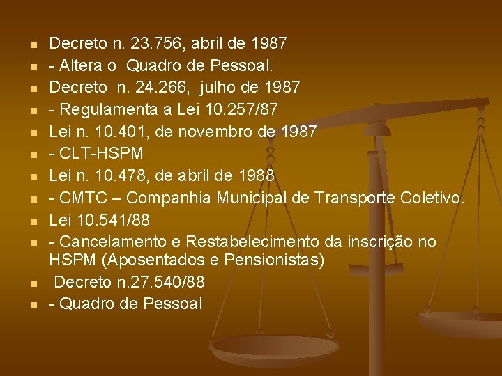 n n n Decreto n. 23. 756, abril de 1987 - Altera o Quadro