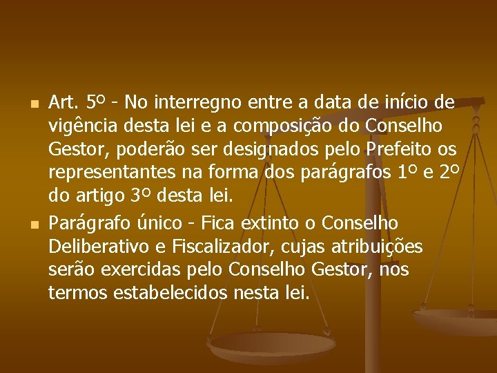 n n Art. 5º - No interregno entre a data de início de vigência